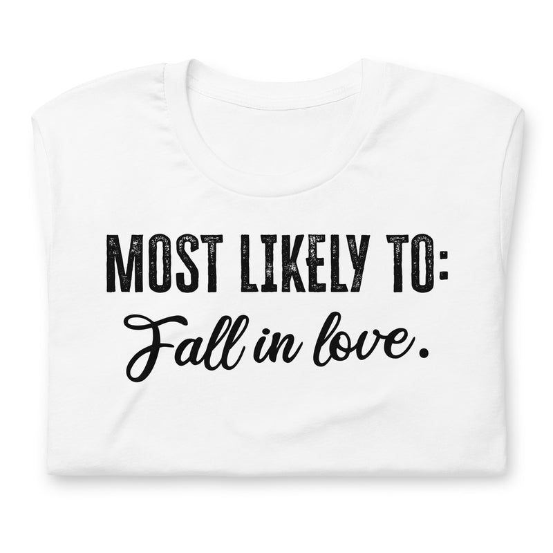 Most Likely To Fall In Love Unisex t-shirt