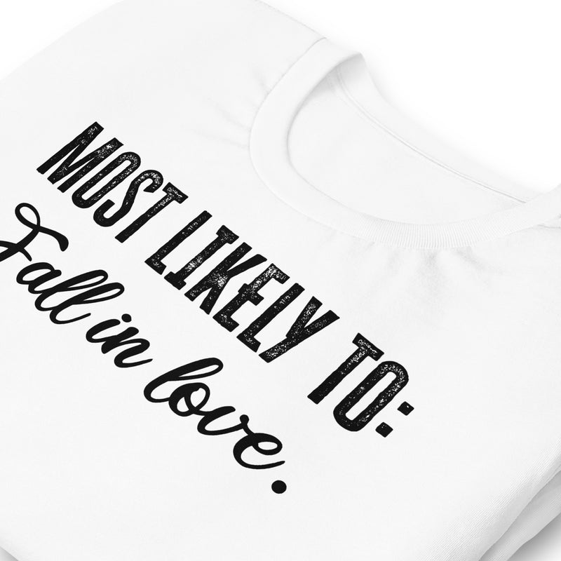 Most Likely To Fall In Love Unisex t-shirt