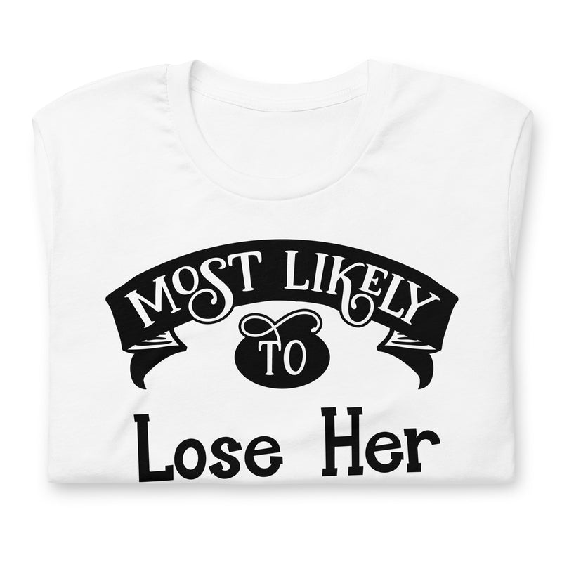 Most Likely To Lose Her Pants Unisex T-Shirt