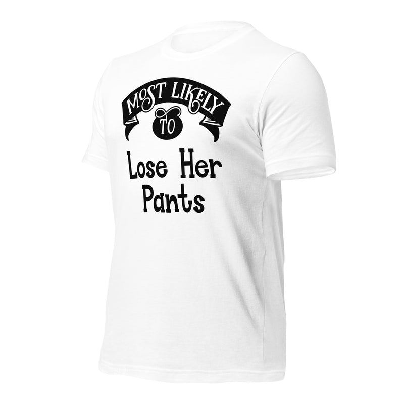 Most Likely To Lose Her Pants Unisex T-Shirt