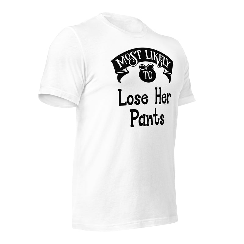 Most Likely To Lose Her Pants Unisex T-Shirt