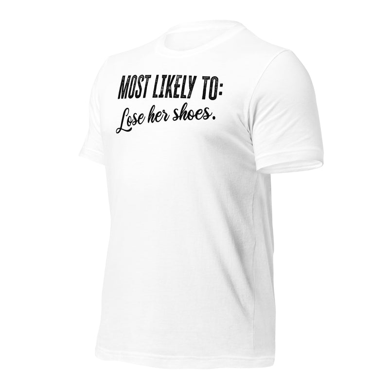 Most Likely To: Lose Her Shoes Unisex t-shirt