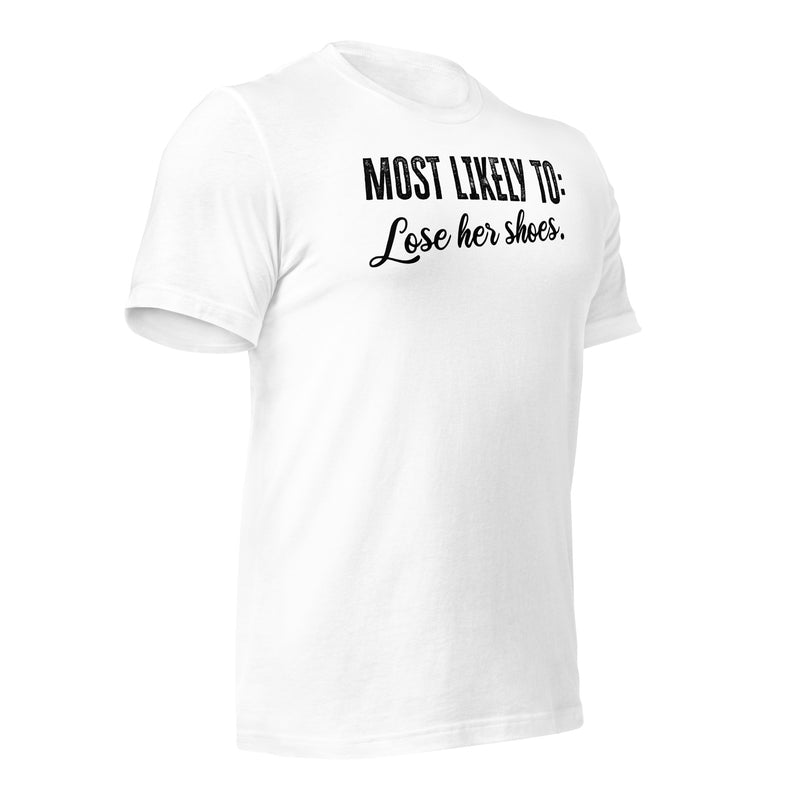 Most Likely To: Lose Her Shoes Unisex t-shirt