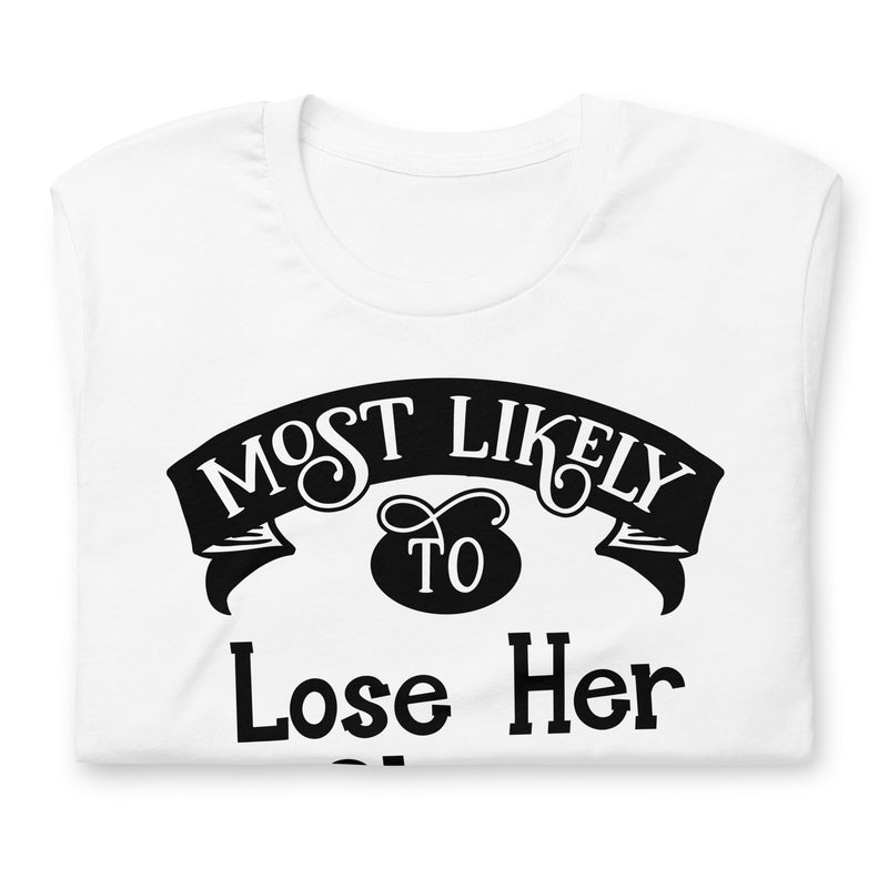 Most Likely To Lose Her Shoes Unisex t-shirt