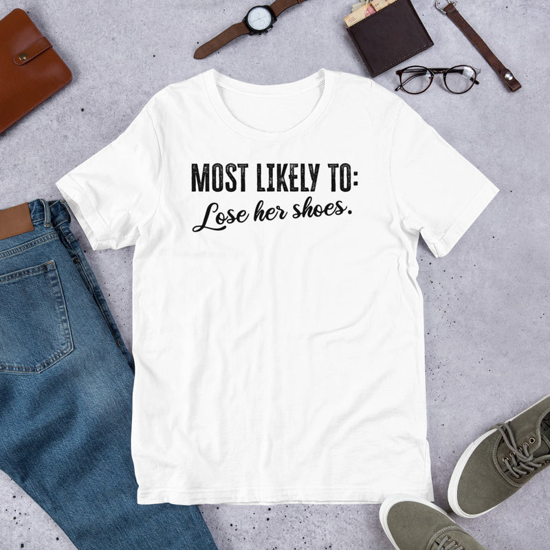 Most Likely To: Lose Her Shoes Unisex t-shirt