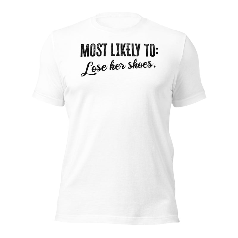 Most Likely To: Lose Her Shoes Unisex t-shirt