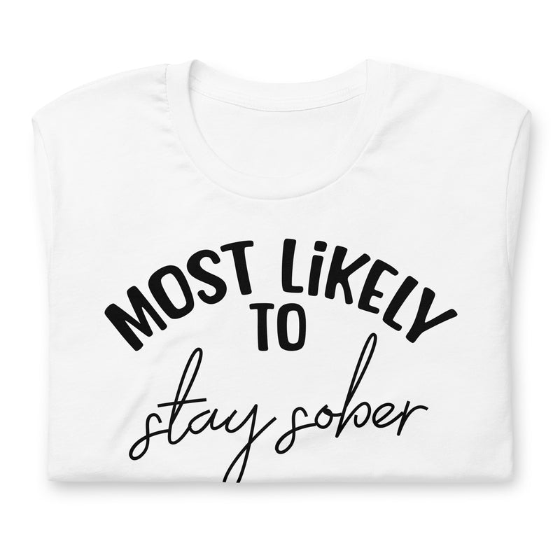 Most Likely To Stay Sober unisex t-shirt