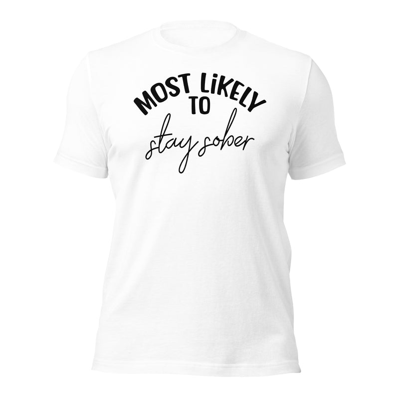 Most Likely To Stay Sober unisex t-shirt