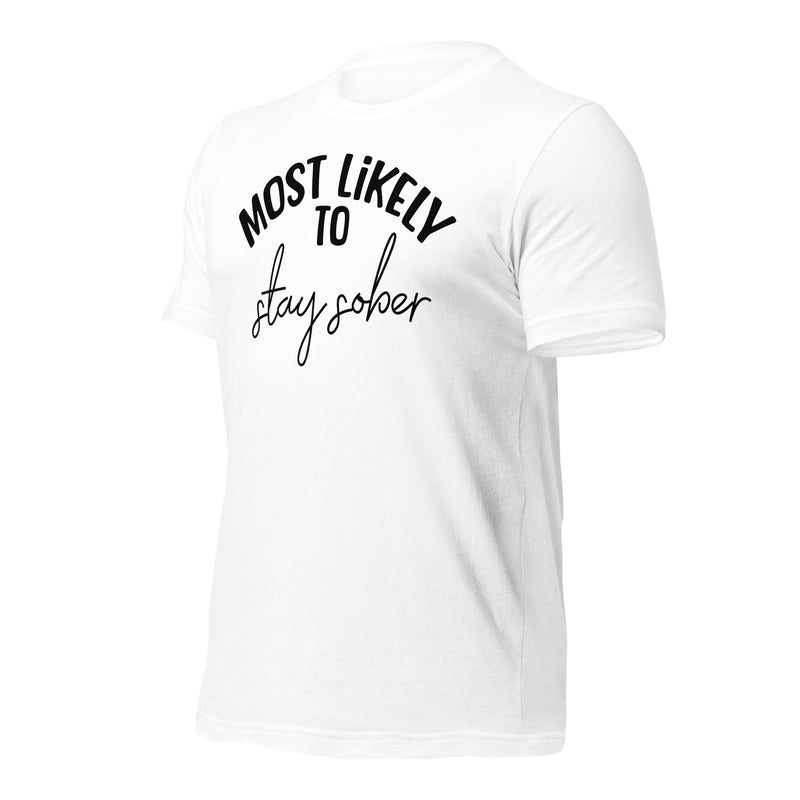 Most Likely To Stay Sober unisex t-shirt