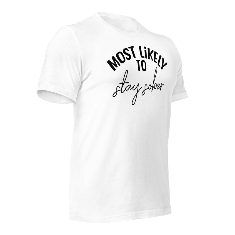 Most Likely To Stay Sober unisex t-shirt