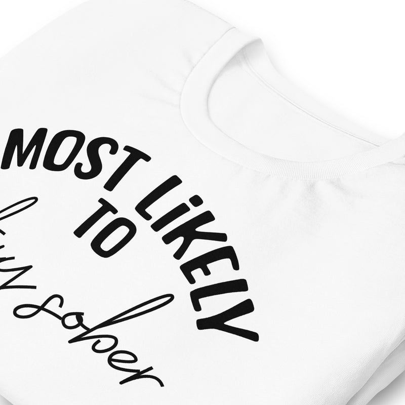 Most Likely To Stay Sober unisex t-shirt