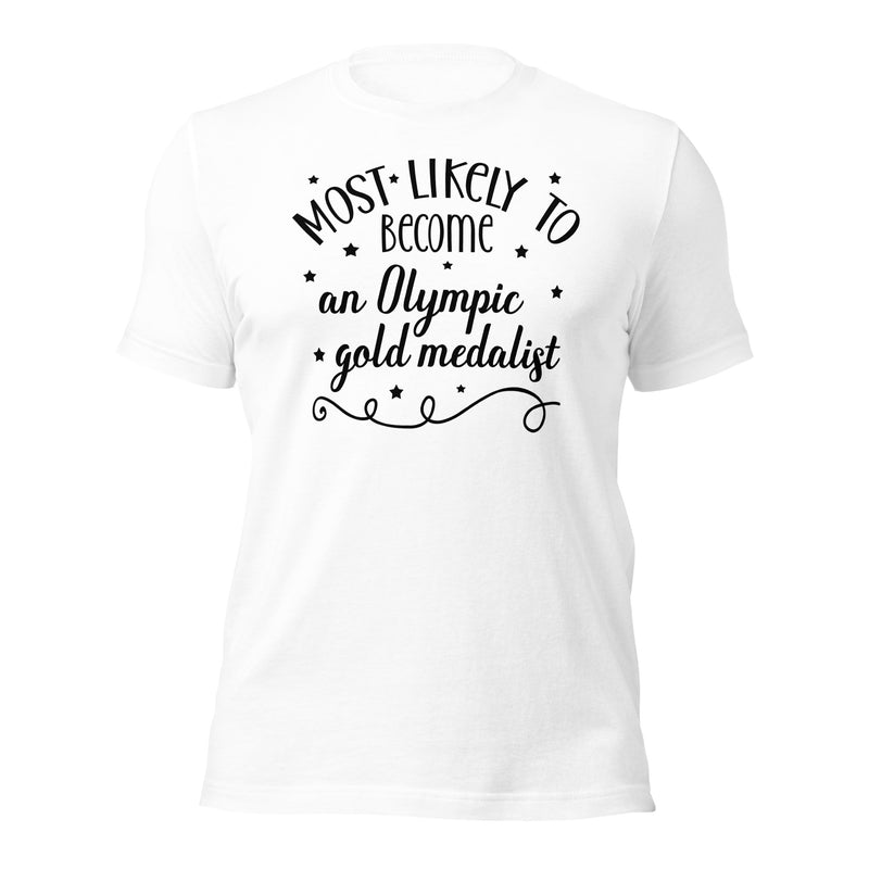 Most Likely to Become An Olympic Gold Medalist Unisex t-shirt