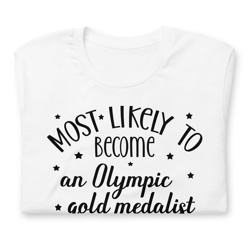 Most Likely to Become An Olympic Gold Medalist Unisex t-shirt