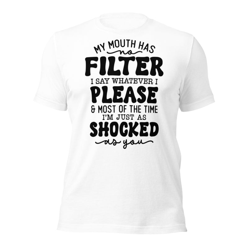 My Mouth Has No Filter Unisex t-shirt