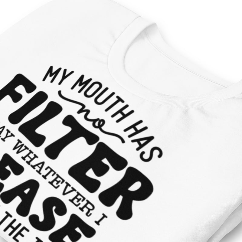 My Mouth Has No Filter Unisex t-shirt