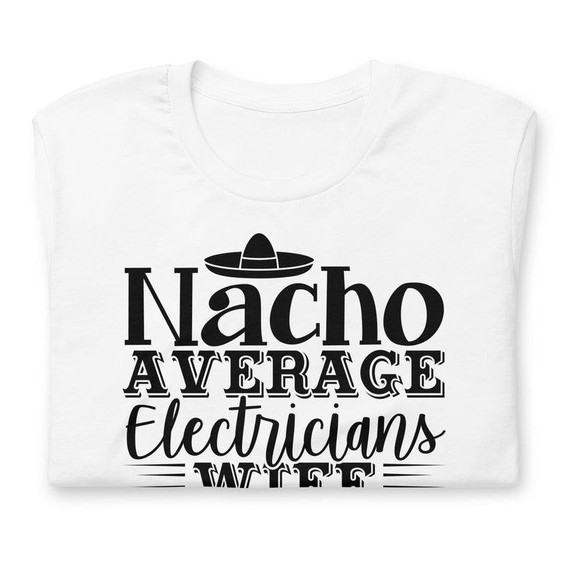 Nacho Average Electrician Wife Unisex t-shirt