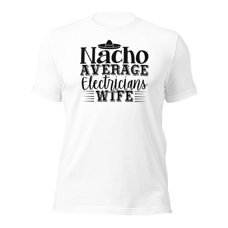 Nacho Average Electrician Wife Unisex t-shirt