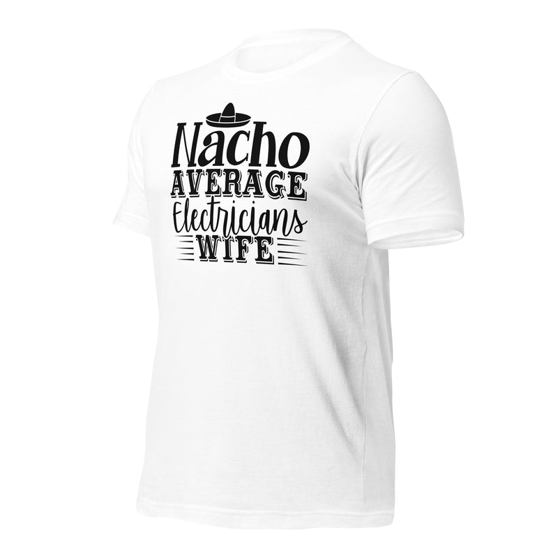 Nacho Average Electrician Wife Unisex t-shirt