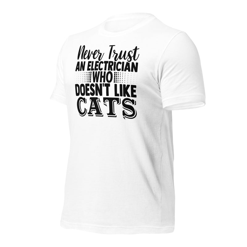 Never Trust an Electrician That Doesn't Like Cats Unisex t-shirt