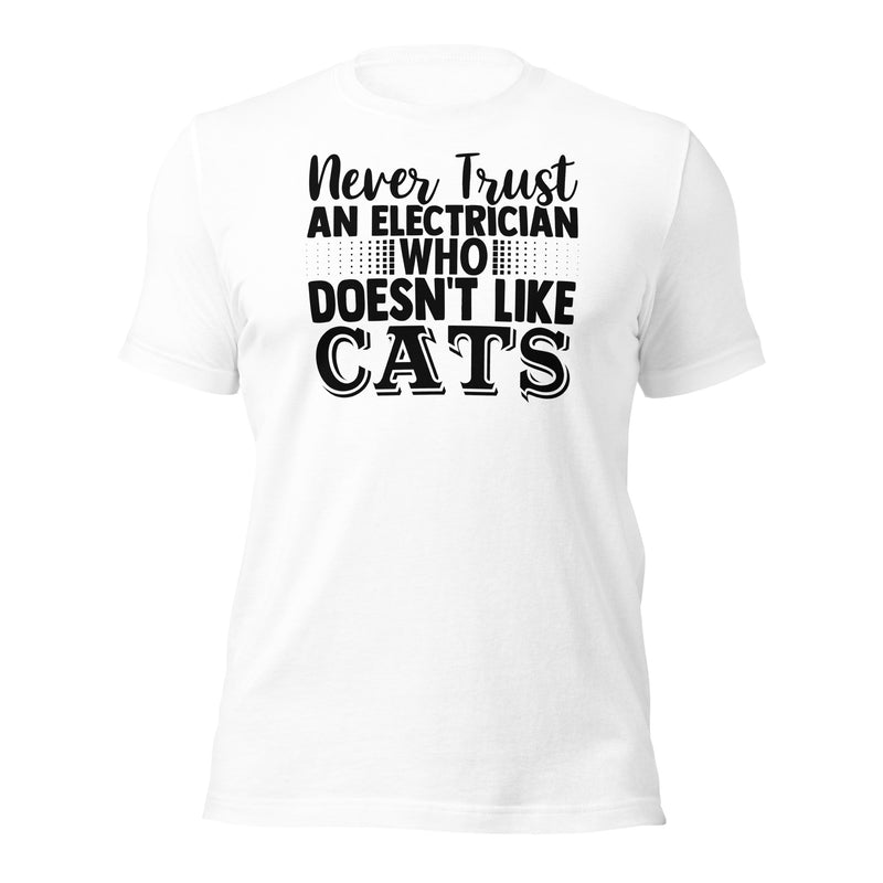 Never Trust an Electrician That Doesn't Like Cats Unisex t-shirt