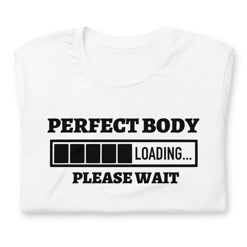 Perfect Body Loading Unisex t-shirt