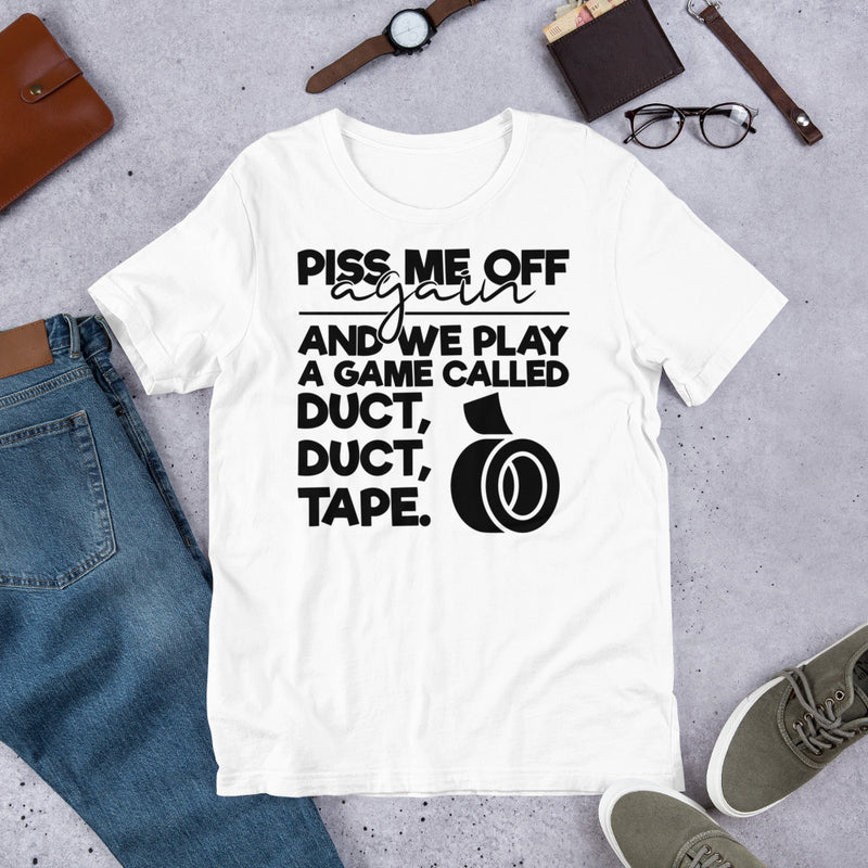 Piss Me Off Again Unisex t-shirt