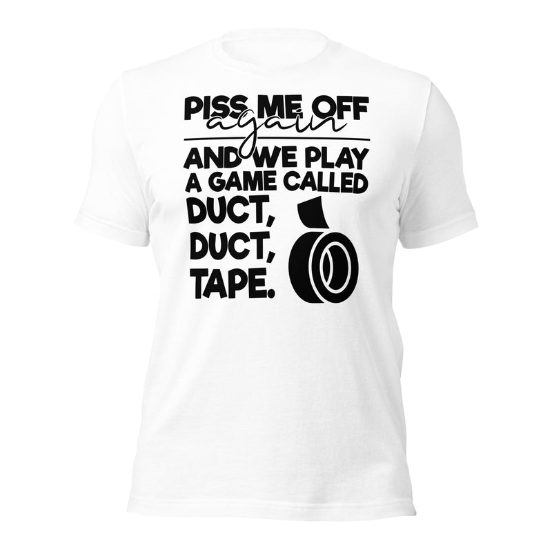 Piss Me Off Again Unisex t-shirt