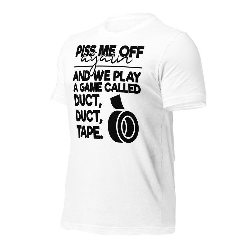 Piss Me Off Again Unisex t-shirt