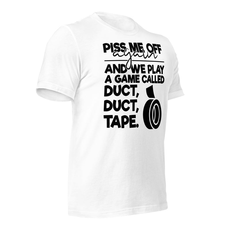 Piss Me Off Again Unisex t-shirt