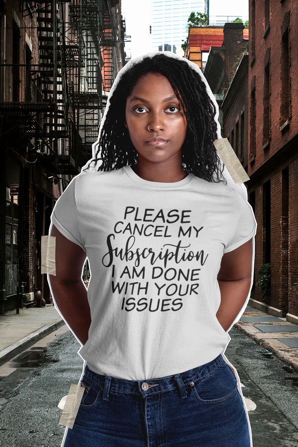 Please Cancel My Subscription T-Shirt