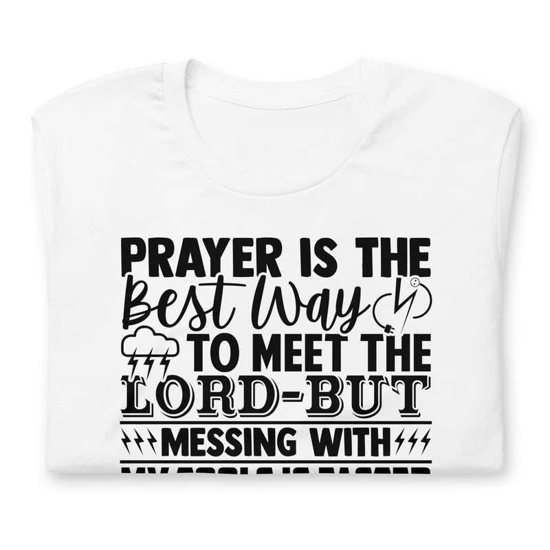 Prayer is the Best Way Unisex t-shirt