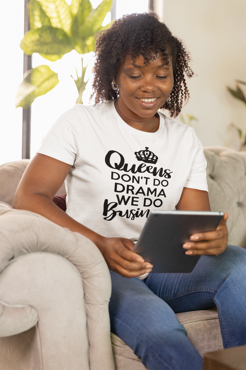 Queens Don't Do Drama We Do Business Women's Relaxed T-Shirt