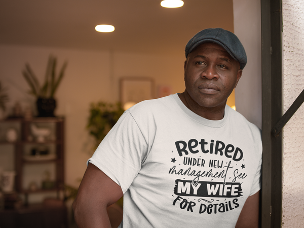 Retired under new management see my wife for details Unisex t-shirt