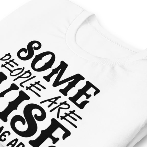 Some People Are Wise Unisex t-shirt