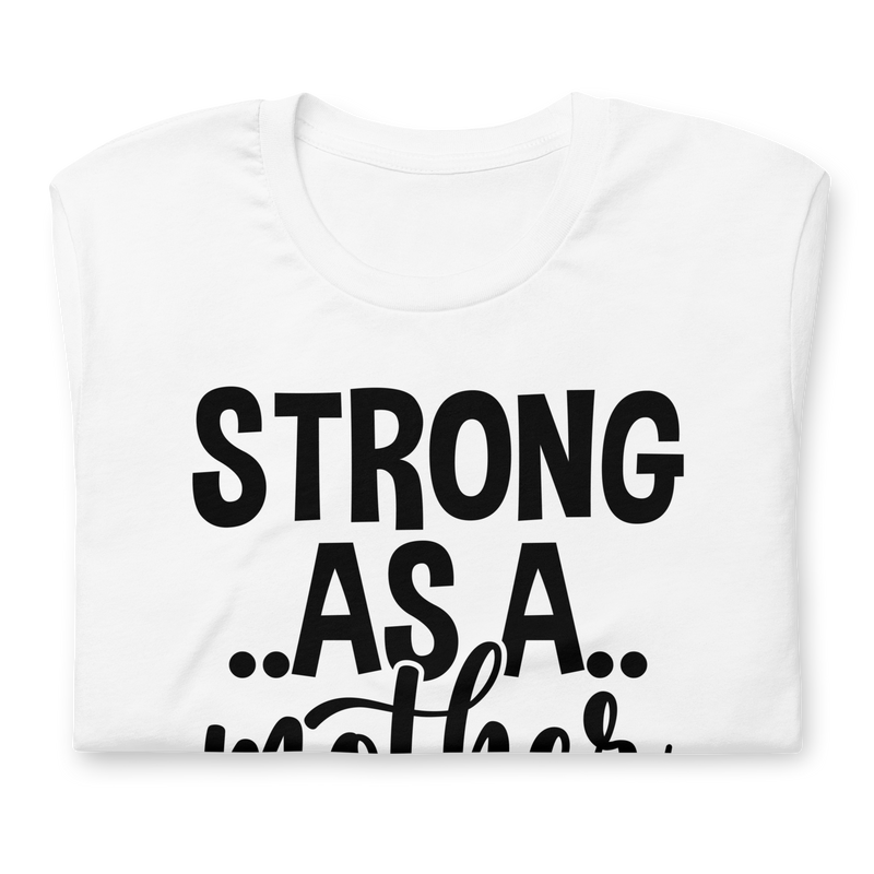 Strong as a mother Unisex t-shirt