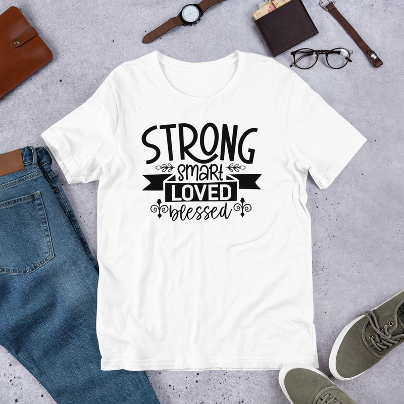 Strong smart loved blessed Unisex t-shirt