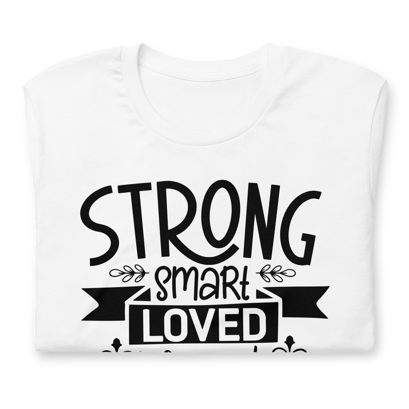 Strong smart loved blessed Unisex t-shirt