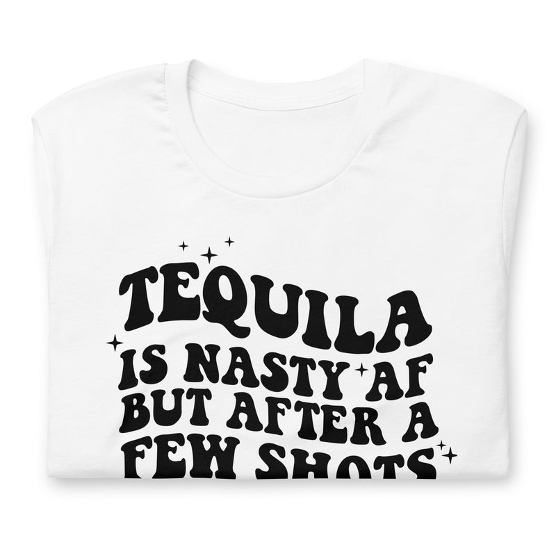 Tequila is nasty af Unisex t-shirt