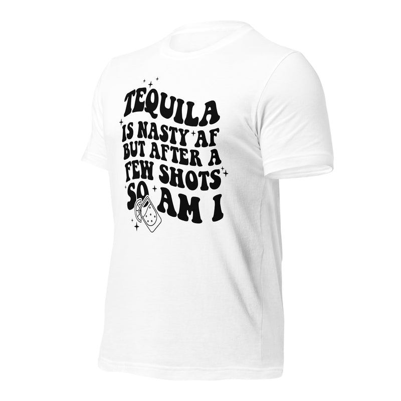 Tequila is nasty af Unisex t-shirt