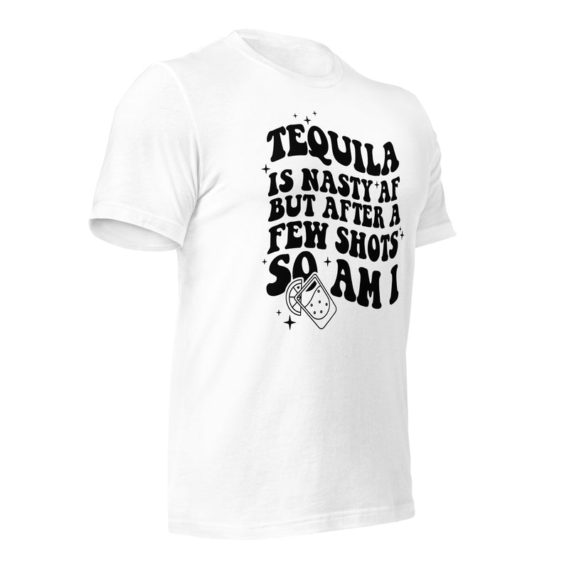 Tequila is nasty af Unisex t-shirt