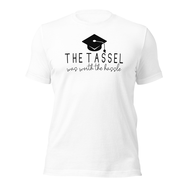 The Tassel Was Worth The Hassle Unisex t-shirt