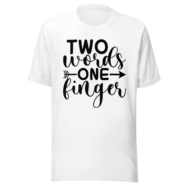 Two Words One Finger Unisex t-shirt