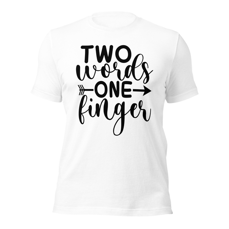 Two Words One Finger Unisex t-shirt