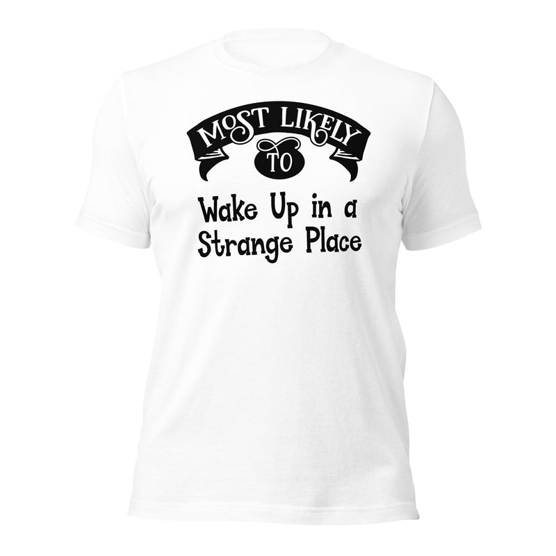 Wake Up in a Strange Place unisex t-shirt