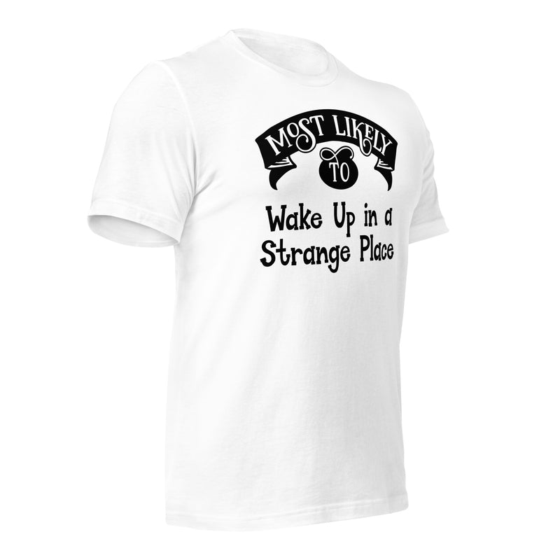 Wake Up in a Strange Place unisex t-shirt