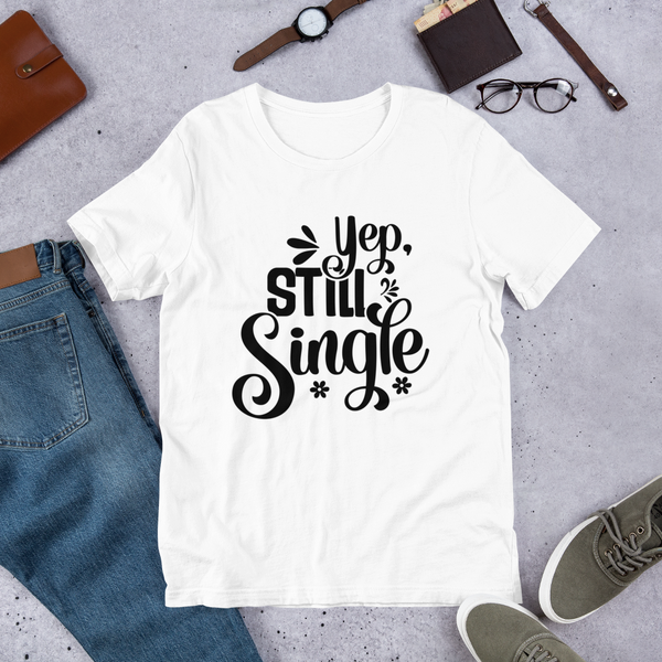 Yep, Still Single Unisex t-shirt