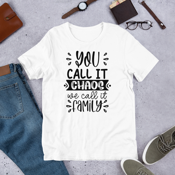 You call it chaos we call it family Unisex t-shirt