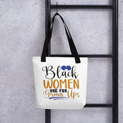 Black Women Are For Grown Ups Tote bag