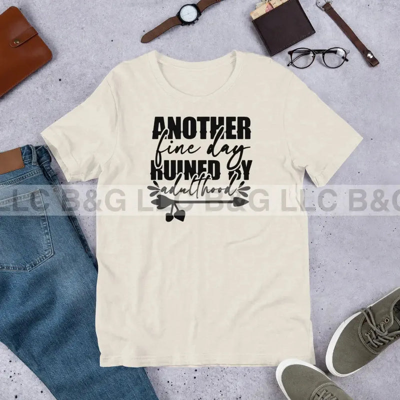 another fine day ruined by adulthood Unisex t-shirt