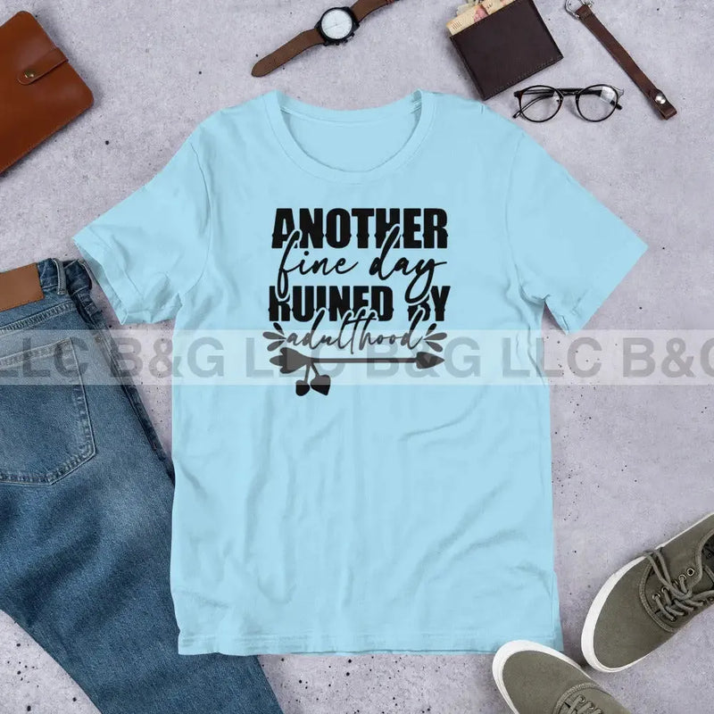 another fine day ruined by adulthood Unisex t-shirt